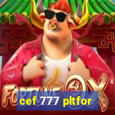 cef 777 pltfor